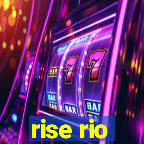 rise rio